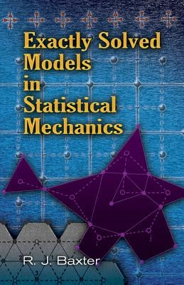 Exactly Solved Models in Statistical Mechanics Paperback Dover Publications