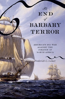 The End of Barbary Terror: America's 1815 War Against the Pirates of North Africa Paperback Oxford University Press, USA