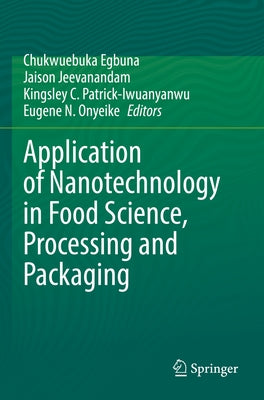 Application of Nanotechnology in Food Science, Processing and Packaging Paperback Springer