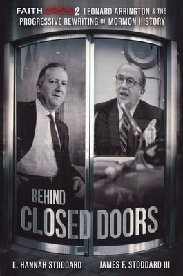 Faith Crisis Vol. 2 - Behind Closed Doors: Leonard Arrington & the Progressive Rewriting of Mormon History Paperback Joseph Smith Foundation