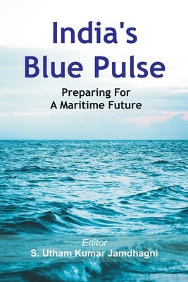 India's Blue Pulse: Preparing For A Maritime Future Paperback Vij Books India