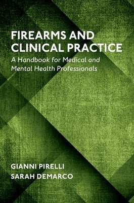 Firearms and Clinical Practice: A Handbook for Medical and Mental Health Professionals Paperback Oxford University Press, USA