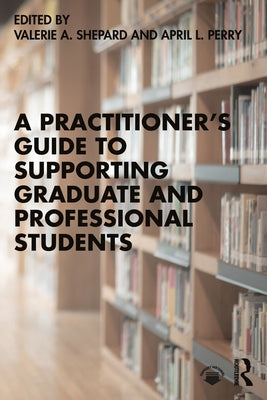 A Practitioner's Guide to Supporting Graduate and Professional Students Paperback Routledge