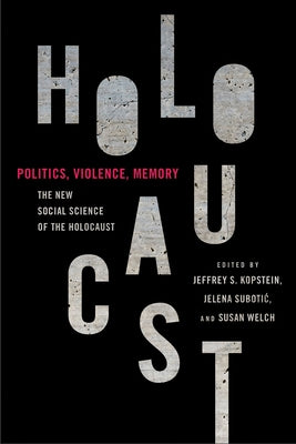 Politics, Violence, Memory: The New Social Science of the Holocaust Paperback Cornell University Press
