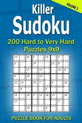 Killer Sudoku Puzzle Book for Adults: 200 Hard to Very Hard Puzzles 9x9 (Volume2) Paperback Independently Published