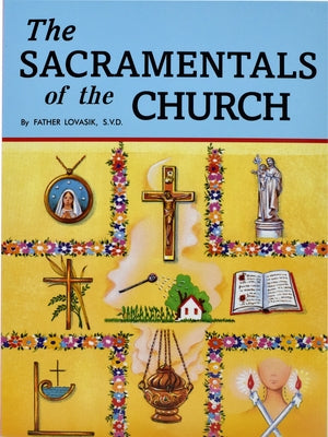 The Sacramentals of the Church Paperback Catholic Book Publishing