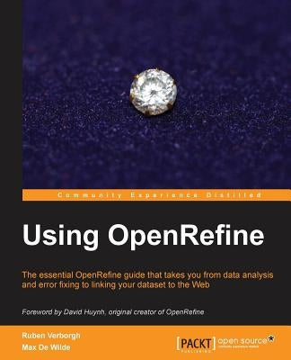 Using OpenRefine: With this book on OpenRefine, managing and cleaning your large datasets suddenly got a lot easier! With a cookbook app Paperback Packt Publishing