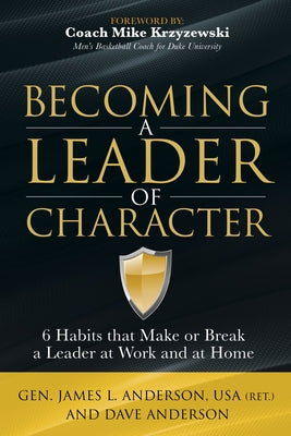 Becoming a Leader of Character: 6 Habits That Make or Break a Leader at Work and at Home Paperback Morgan James Publishing