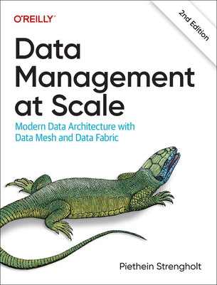 Data Management at Scale: Modern Data Architecture with Data Mesh and Data Fabric Paperback O'Reilly Media