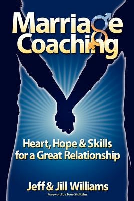 Marriage Coaching: Heart, Hope and Skills for a Great Relationship Paperback Createspace Independent Publishing Platform