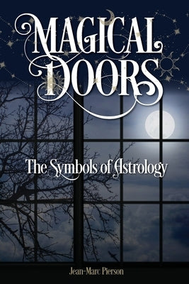 Magical Doors: The Symbols of Astrology by Pierson, Jean-Marc