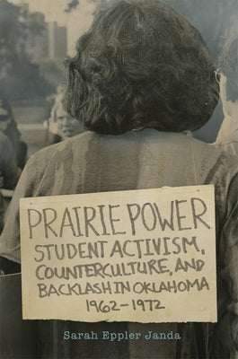 Prairie Power: Student Activism, Counterculture, and Backlash in Oklahoma, 1962-1972 Paperback University of Oklahoma Press