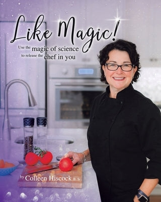 Like Magic!: Use the Magic of Science to Release the Chef in You Paperback Tellwell Talent