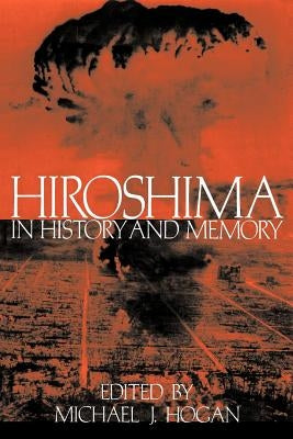 Hiroshima in History and Memory Paperback Cambridge University Press