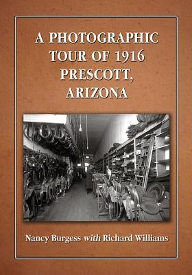 A Photographic Tour of 1916 Prescott, Arizona Paperback McFarland and Company, Inc.