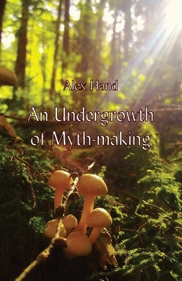 An Undergrowth of Myth-making Paperback Ginninderra Press