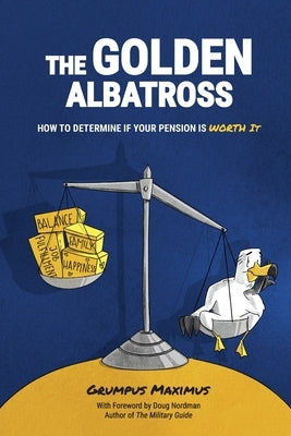 The Golden Albatross: How To Determine If Your Pension Is Worth It Paperback Choose Fi Media, Inc.