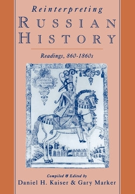 Reinterpreting Russian History: Readings, 860-1860s Paperback Oxford University Press, USA