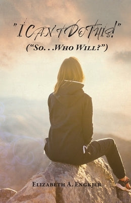 I Can't Do This!: (So... Who Will?) Paperback Trilogy Christian Publishing