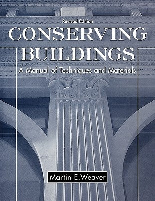 Conserving Buildings: A Manual of Techniques and Materials Paperback Wiley