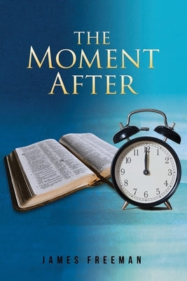 The Moment After Paperback Ewings Publishing LLC