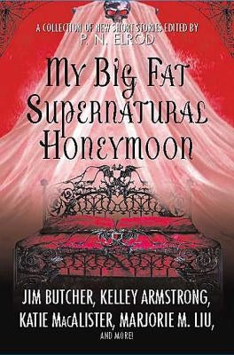 My Big Fat Supernatural Honeymoon: A Collection of New Short Stories Paperback St. Martin's Griffin