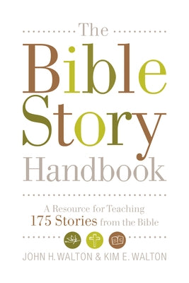 The Bible Story Handbook: A Resource for Teaching 175 Stories from the Bible Paperback Crossway