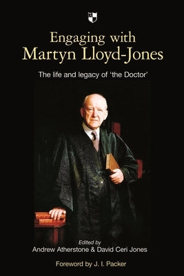 Engaging with Martyn Lloyd-Jones: The Life and Legacy of 'The Doctor' Paperback Apollos