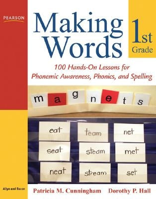 Making Words First Grade: 100 Hands-On Lessons for Phonemic Awareness, Phonics and Spelling Paperback Pearson