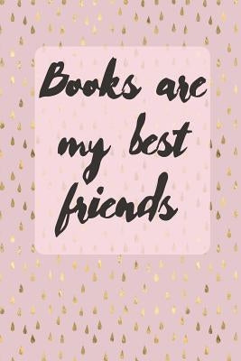 Books Are My Best Friends: Cute Gift For Book Lovers - Reading Tracker Paperback Independently Published