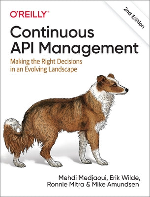 Continuous API Management: Making the Right Decisions in an Evolving Landscape Paperback O'Reilly Media