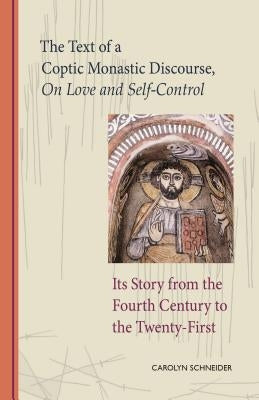 Text of a Coptic Monastic Discourse on Love and Self-Control: Its Story from the Fourth Century to the Twenty-First Paperback Cistercian Publications