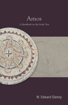 Amos: A Handbook on the Greek Text Paperback Baylor University Press