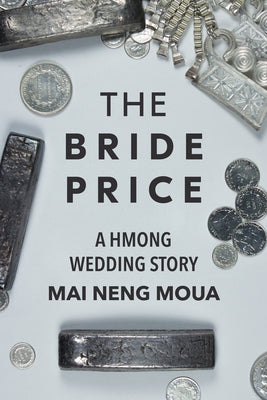 The Bride Price: A Hmong Wedding Story Paperback Minnesota Historical Society Press