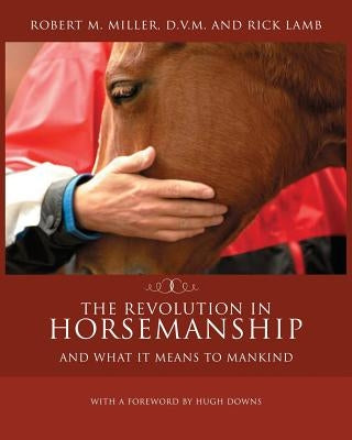 The Revolution in Horsemanship: And What It Means to Mankind Paperback Robert M. Miller Communications