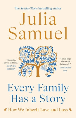 Every Family Has a Story: How We Inherit Love and Loss by Samuel, Julia