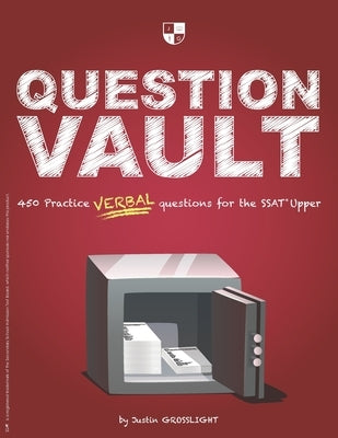 Question Vault: 450 Practice Verbal Questions for the SSAT Upper by Grosslight, Justin