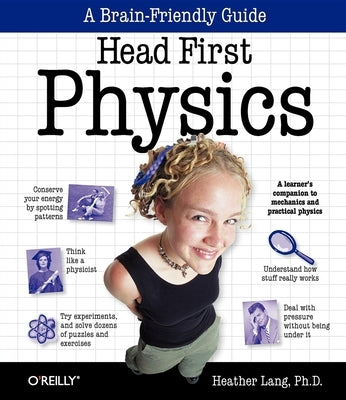 Head First Physics: A Learner's Companion to Mechanics and Practical Physics (AP Physics B - Advanced Placement) Paperback O'Reilly Media