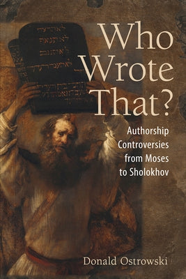 Who Wrote That?: Authorship Controversies from Moses to Sholokhov Paperback Northern Illinois University Press