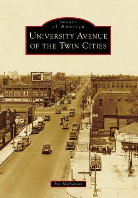 University Avenue of the Twin Cities Paperback Arcadia Publishing (SC)