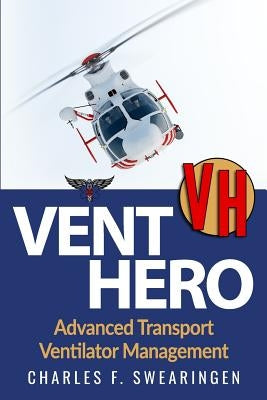 Vent Hero: Advanced Transport Ventilator Management Paperback Createspace Independent Publishing Platform