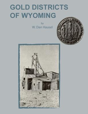 Gold Districts of Wyoming Paperback Sylvanite Publishing