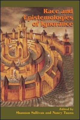 Race and Epistemologies of Ignorance Paperback State University of New York Press