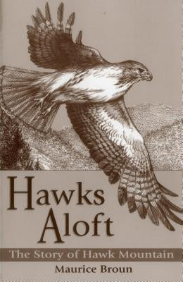 Hawks Aloft: The Story of Hawk Mountain Paperback Stackpole Books