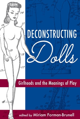 Deconstructing Dolls: Girlhoods and the Meanings of Play Paperback Berghahn Books