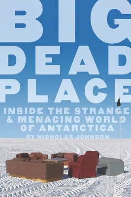 Paperback of Big Dead Place by Feral House showing the book cover with dark, icy Antarctic imagery and bold title text.