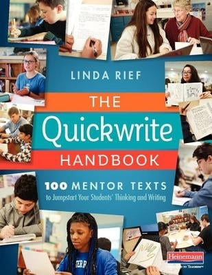 The Quickwrite Handbook: 100 Mentor Texts to Jumpstart Your Students' Thinking and Writing Paperback Heinemann Educational Books