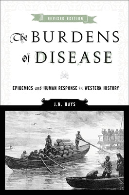 The Burdens of Disease: Epidemics and Human Response in Western History Paperback Rutgers University Press