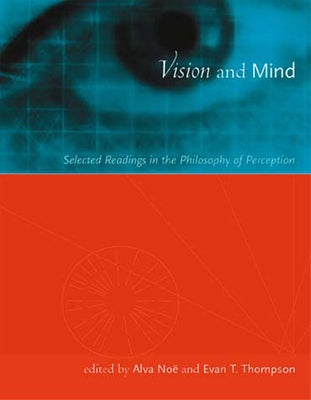 Vision and Mind: Selected Readings in the Philosophy of Perception Paperback MIT Press