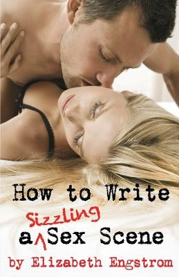 How to Write a Sizzling Sex Scene Paperback IFD Publishing